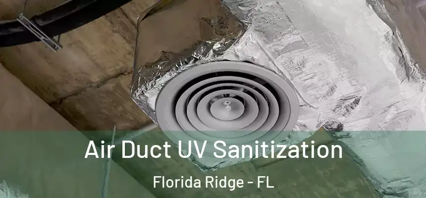 Air Duct UV Sanitization Florida Ridge - FL