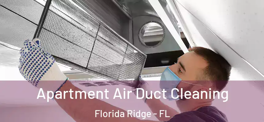 Apartment Air Duct Cleaning Florida Ridge - FL