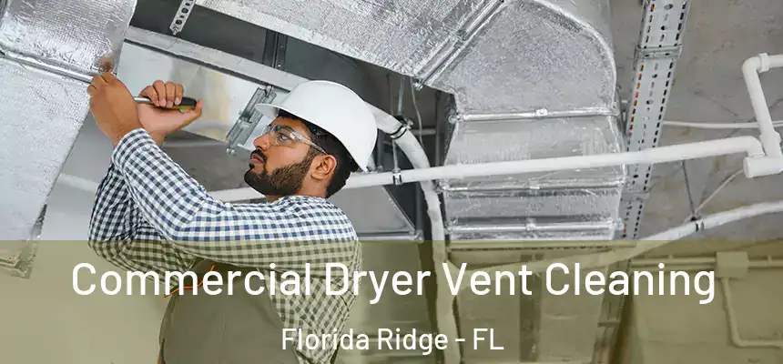 Commercial Dryer Vent Cleaning Florida Ridge - FL