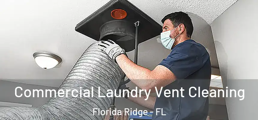 Commercial Laundry Vent Cleaning Florida Ridge - FL