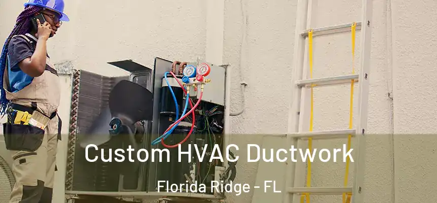 Custom HVAC Ductwork Florida Ridge - FL