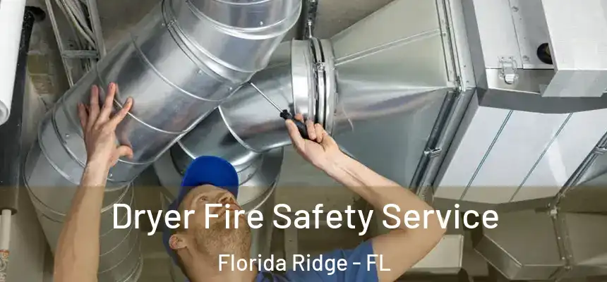 Dryer Fire Safety Service Florida Ridge - FL