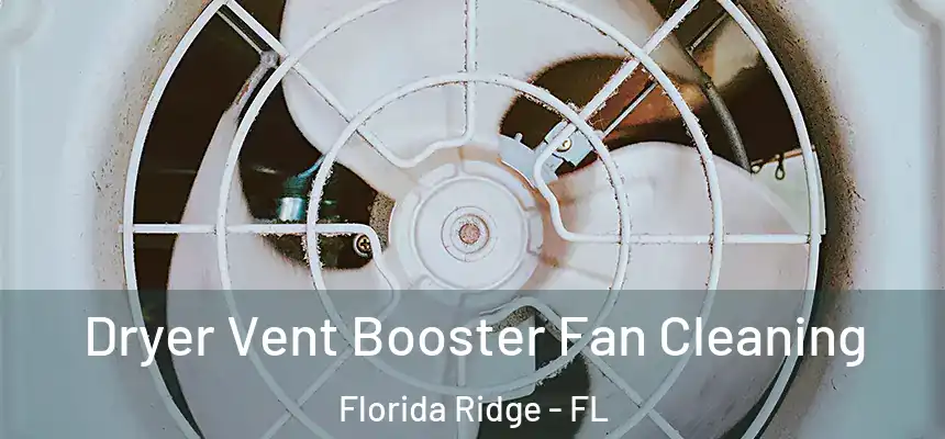 Dryer Vent Booster Fan Cleaning Florida Ridge - FL