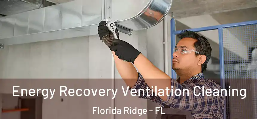 Energy Recovery Ventilation Cleaning Florida Ridge - FL