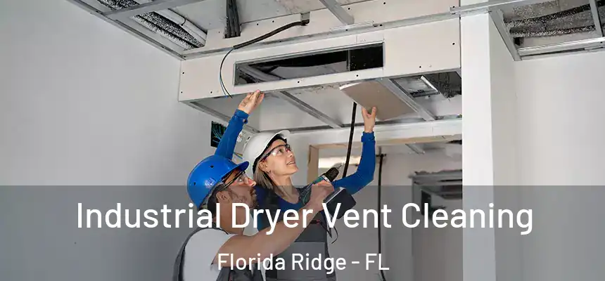 Industrial Dryer Vent Cleaning Florida Ridge - FL