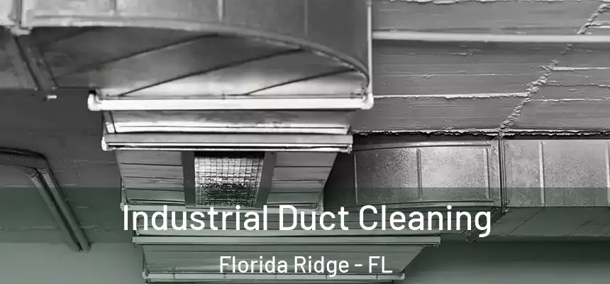 Industrial Duct Cleaning Florida Ridge - FL