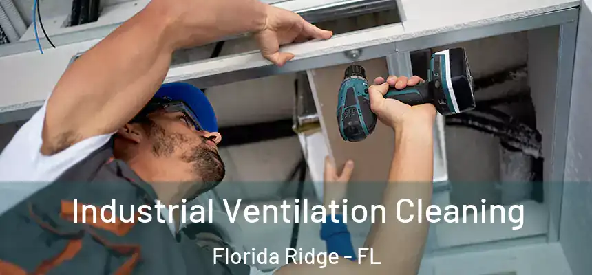 Industrial Ventilation Cleaning Florida Ridge - FL