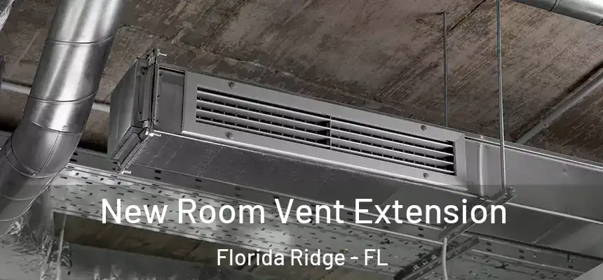 New Room Vent Extension Florida Ridge - FL