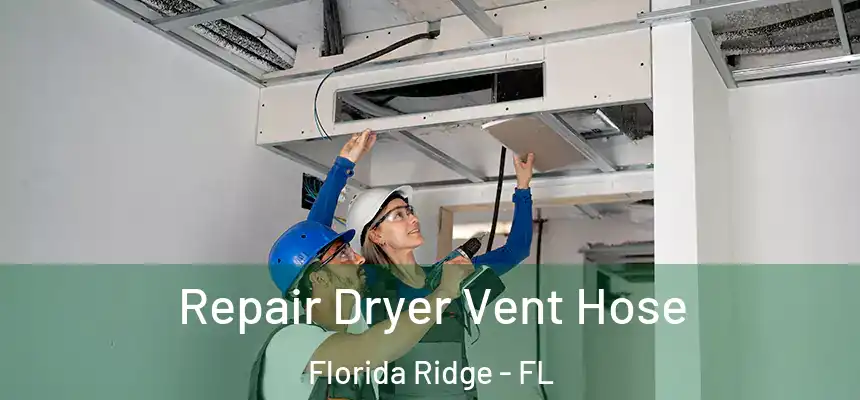 Repair Dryer Vent Hose Florida Ridge - FL