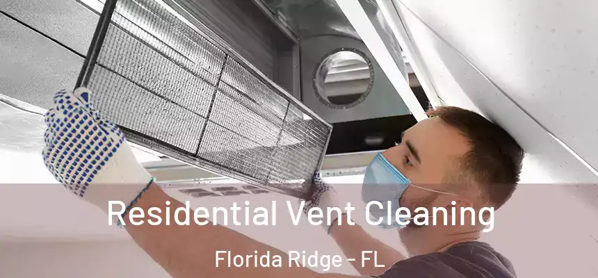 Residential Vent Cleaning Florida Ridge - FL