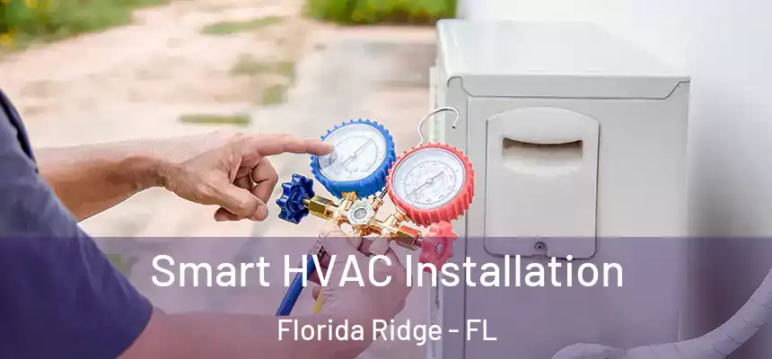 Smart HVAC Installation Florida Ridge - FL