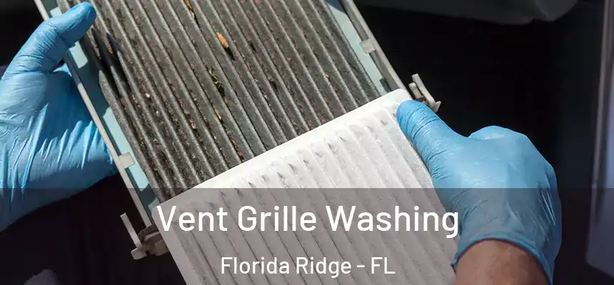 Vent Grille Washing Florida Ridge - FL