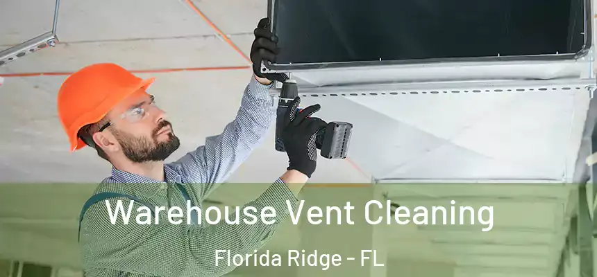 Warehouse Vent Cleaning Florida Ridge - FL